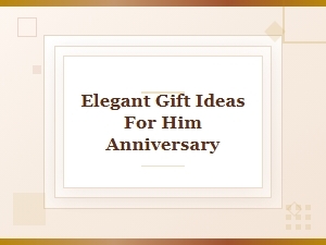 Elegant Anniversary Gift Ideas for Him – Sophisticated & Thoughtful Picks