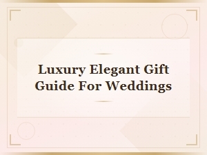 Elegant and Luxurious Wedding Gift Ideas